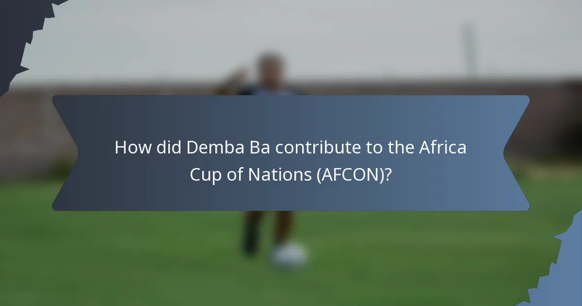 How did Demba Ba contribute to the Africa Cup of Nations (AFCON)?