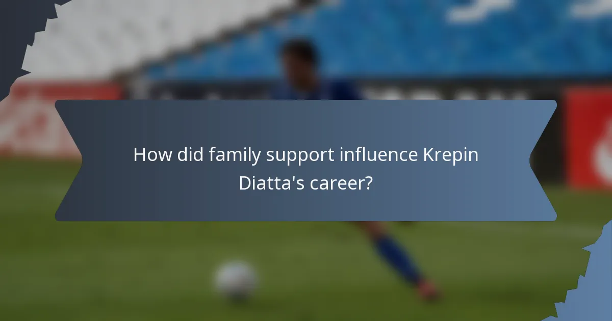 How did family support influence Krepin Diatta's career?