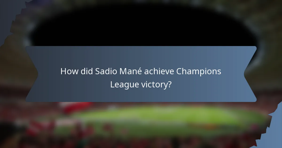 How did Sadio Mané achieve Champions League victory?