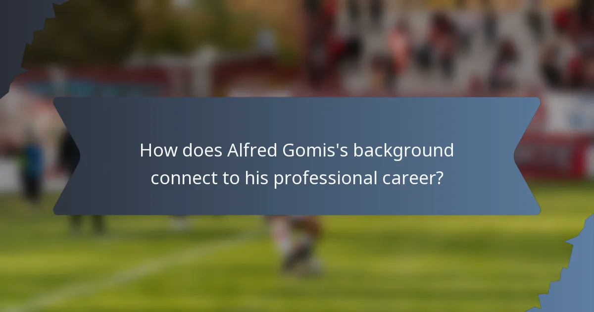 How does Alfred Gomis's background connect to his professional career?
