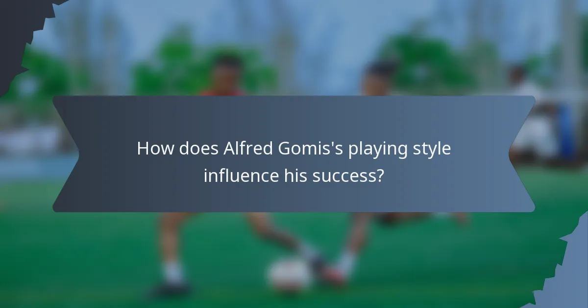 How does Alfred Gomis's playing style influence his success?