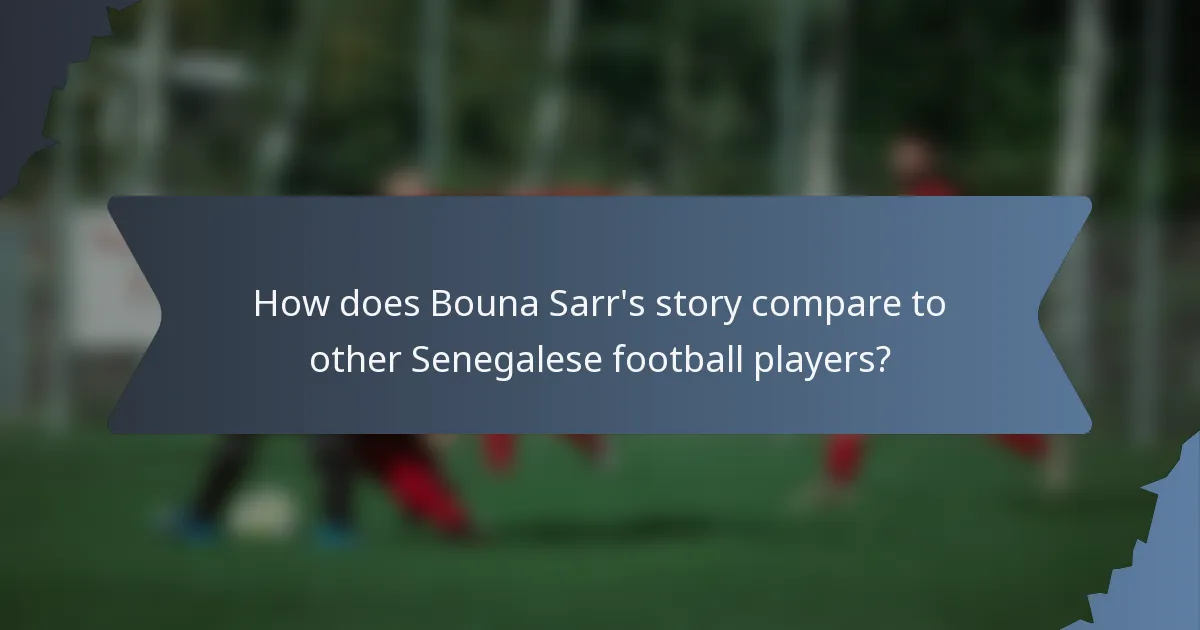 How does Bouna Sarr's story compare to other Senegalese football players?