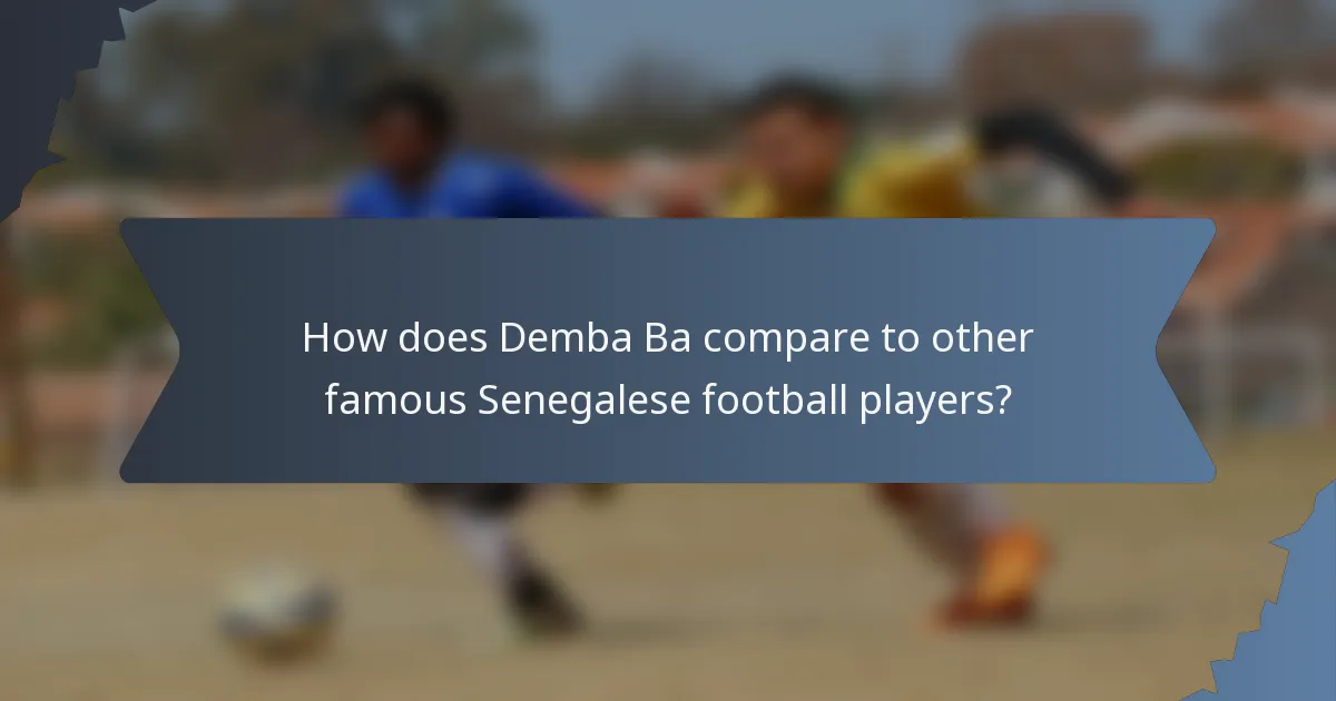 How does Demba Ba compare to other famous Senegalese football players?