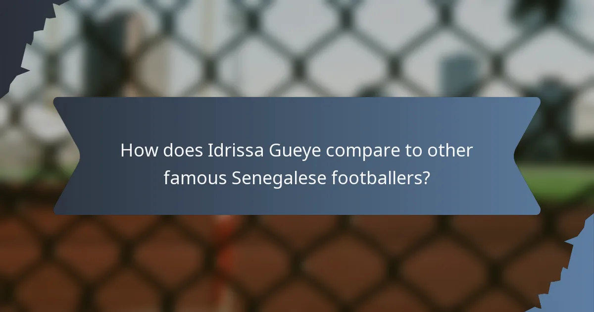 How does Idrissa Gueye compare to other famous Senegalese footballers?