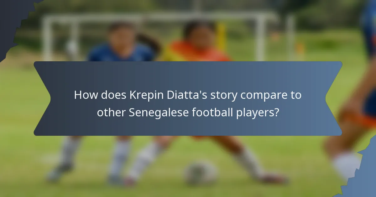 How does Krepin Diatta's story compare to other Senegalese football players?