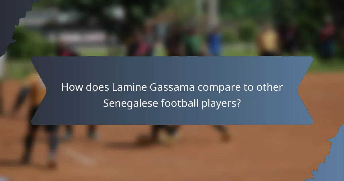 How does Lamine Gassama compare to other Senegalese football players?