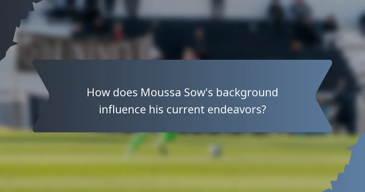 How does Moussa Sow's background influence his current endeavors?