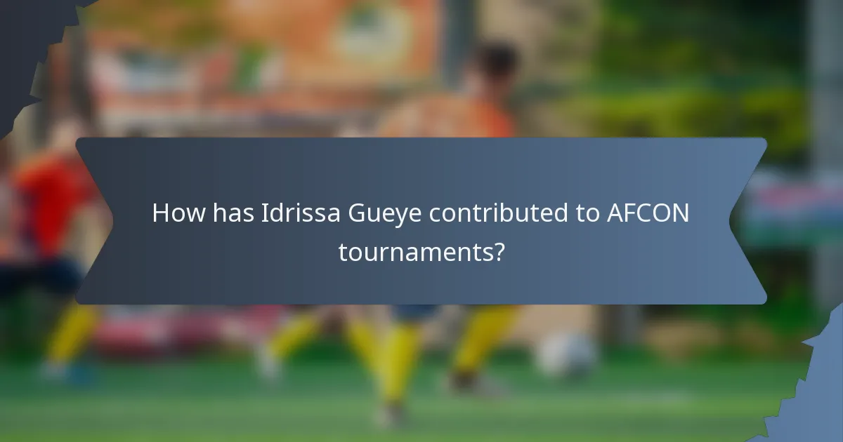 How has Idrissa Gueye contributed to AFCON tournaments?