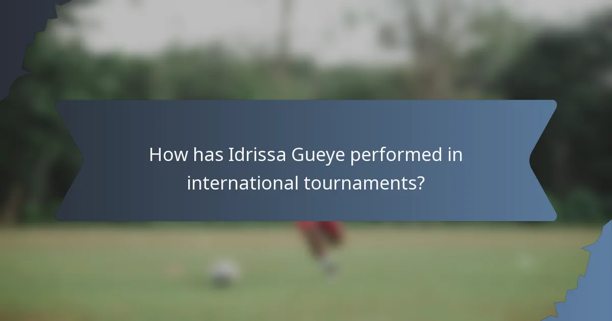 How has Idrissa Gueye performed in international tournaments?