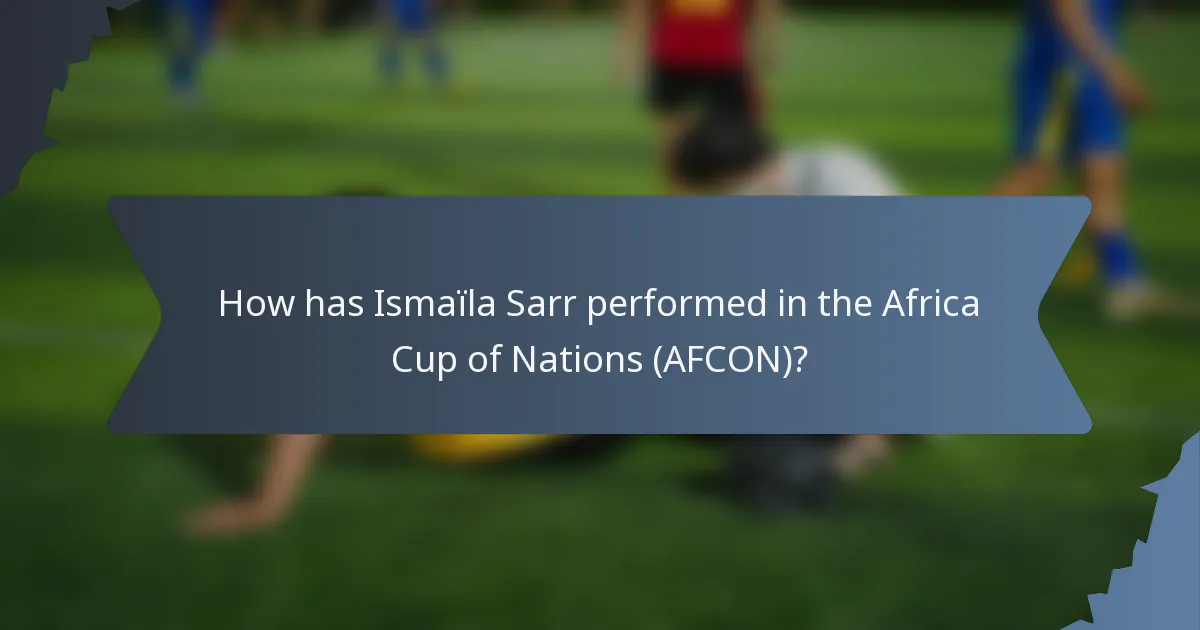 How has Ismaïla Sarr performed in the Africa Cup of Nations (AFCON)?