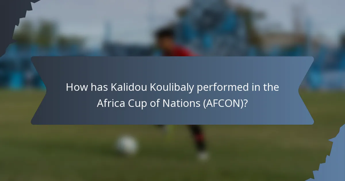How has Kalidou Koulibaly performed in the Africa Cup of Nations (AFCON)?
