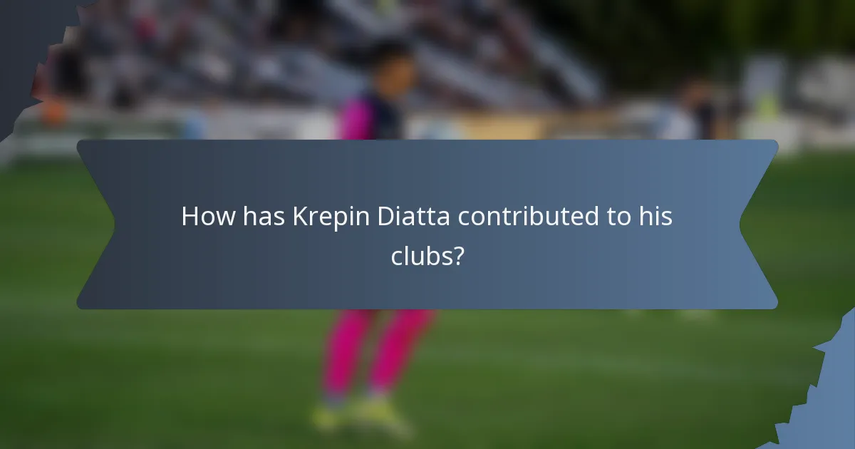 How has Krepin Diatta contributed to his clubs?
