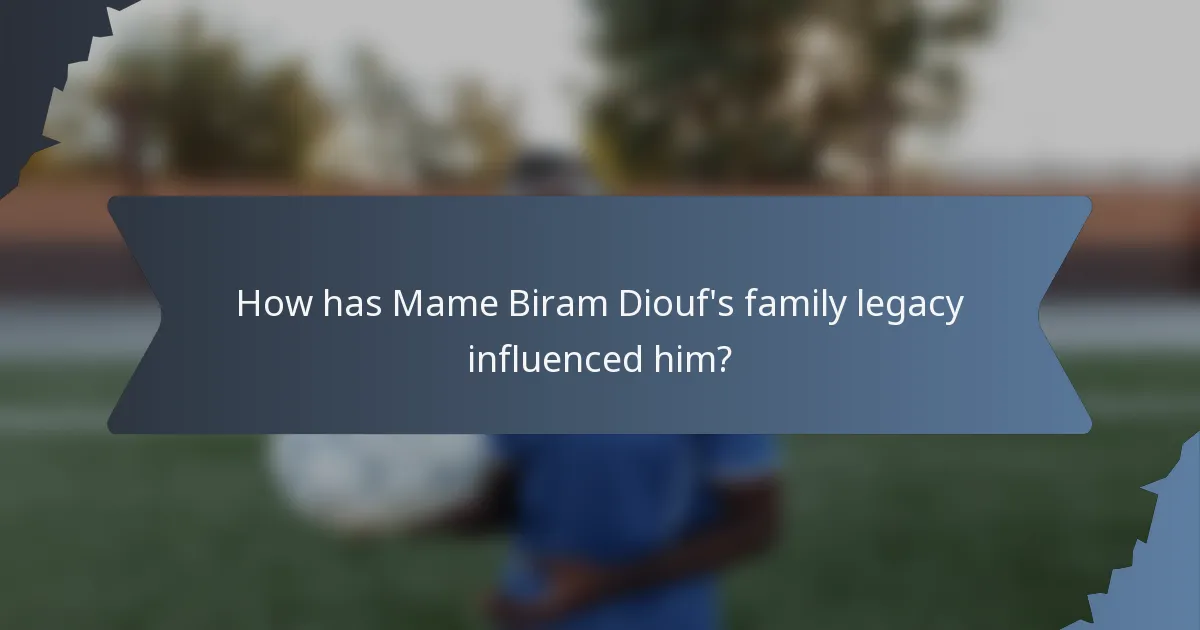 How has Mame Biram Diouf's family legacy influenced him?