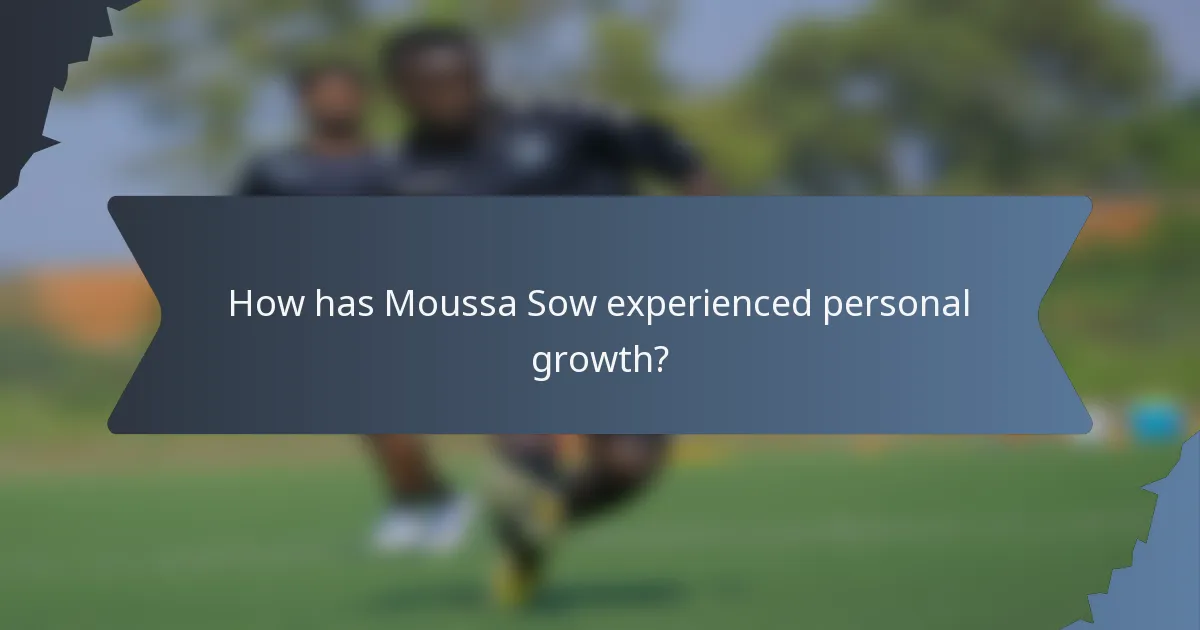 How has Moussa Sow experienced personal growth?