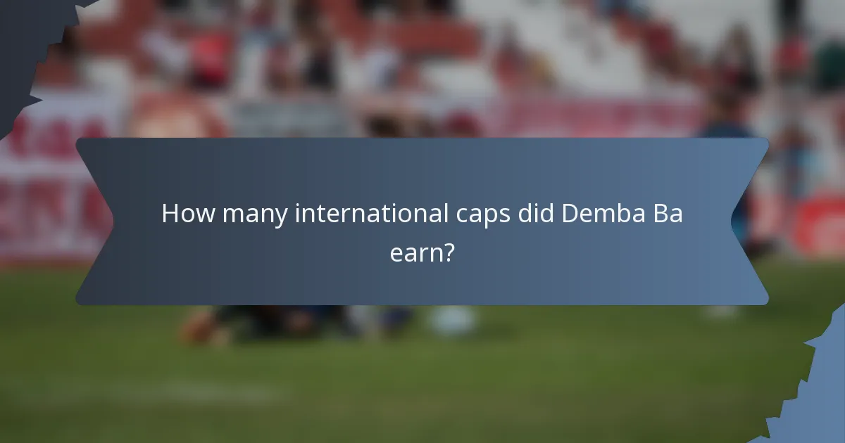 How many international caps did Demba Ba earn?