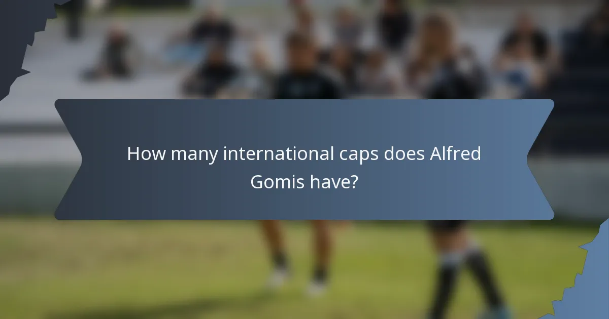 How many international caps does Alfred Gomis have?