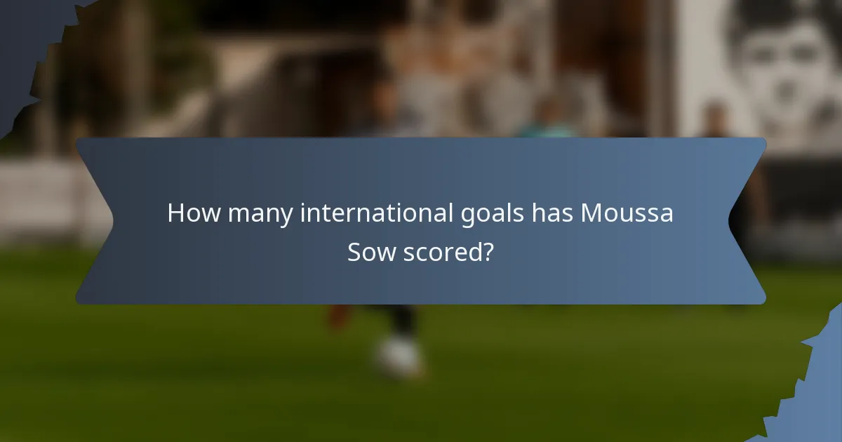 How many international goals has Moussa Sow scored?