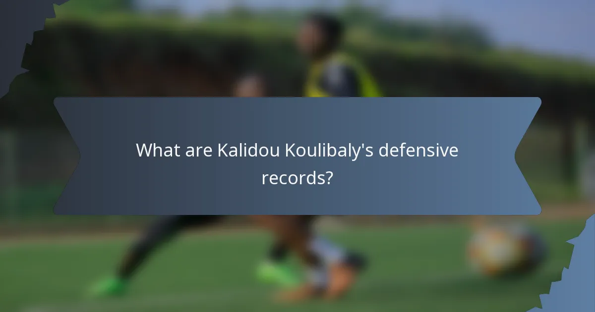 What are Kalidou Koulibaly's defensive records?