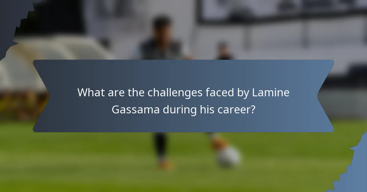 What are the challenges faced by Lamine Gassama during his career?