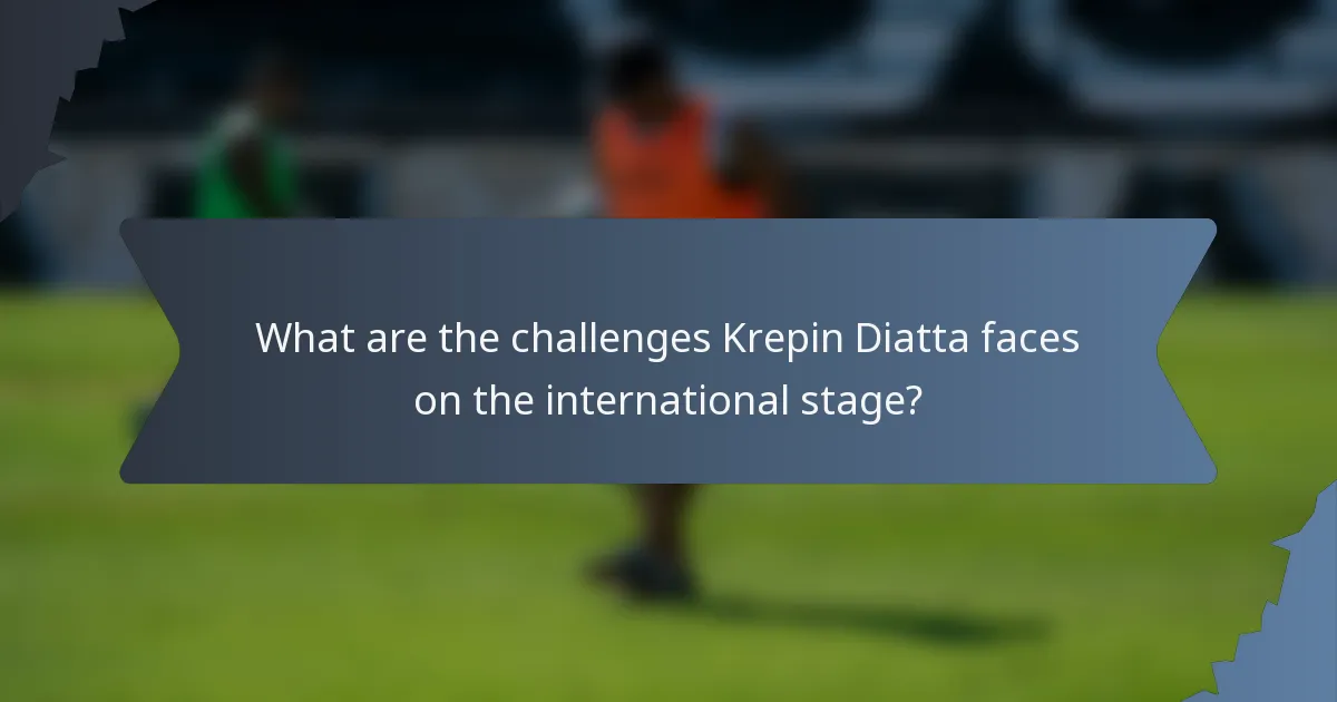What are the challenges Krepin Diatta faces on the international stage?