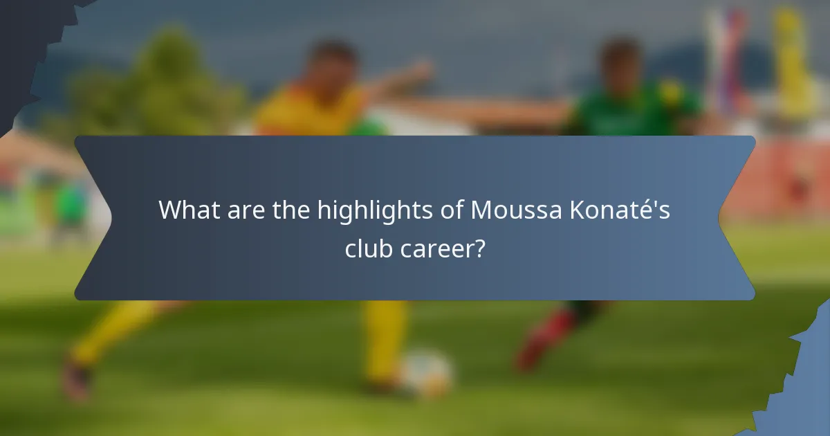 What are the highlights of Moussa Konaté's club career?