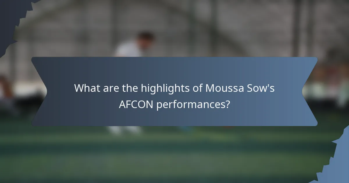 What are the highlights of Moussa Sow's AFCON performances?