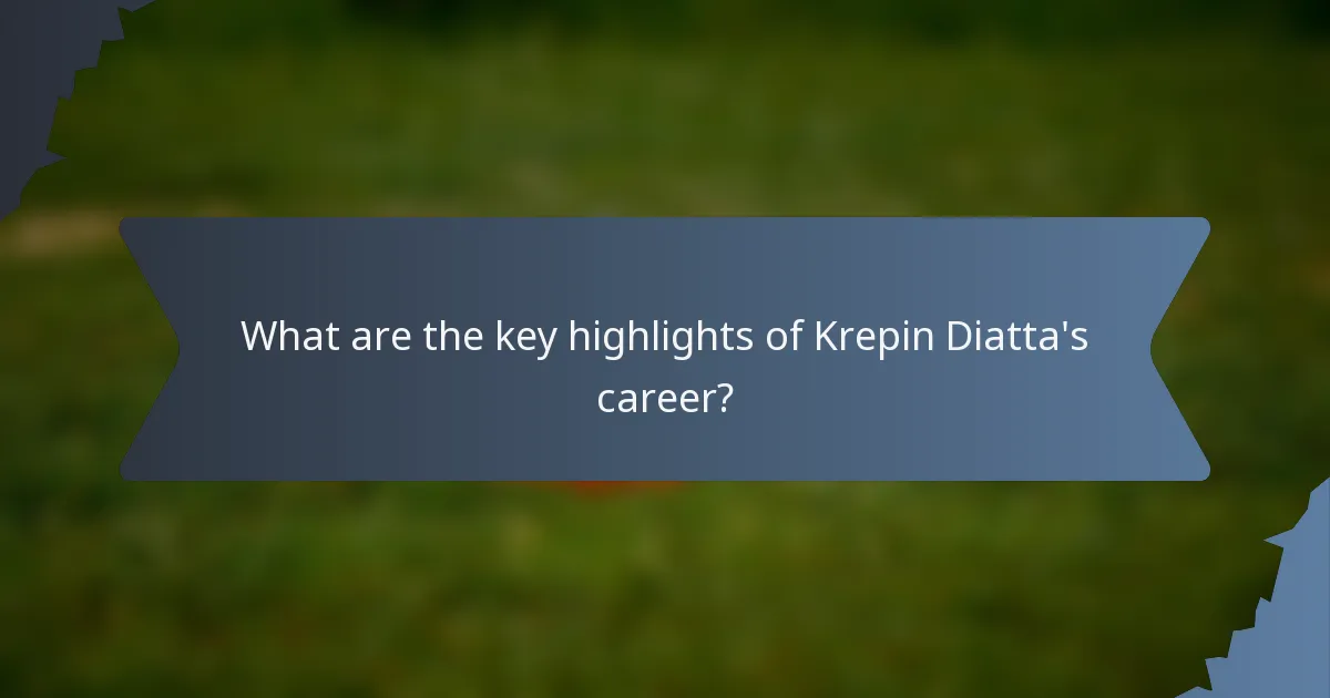 What are the key highlights of Krepin Diatta's career?