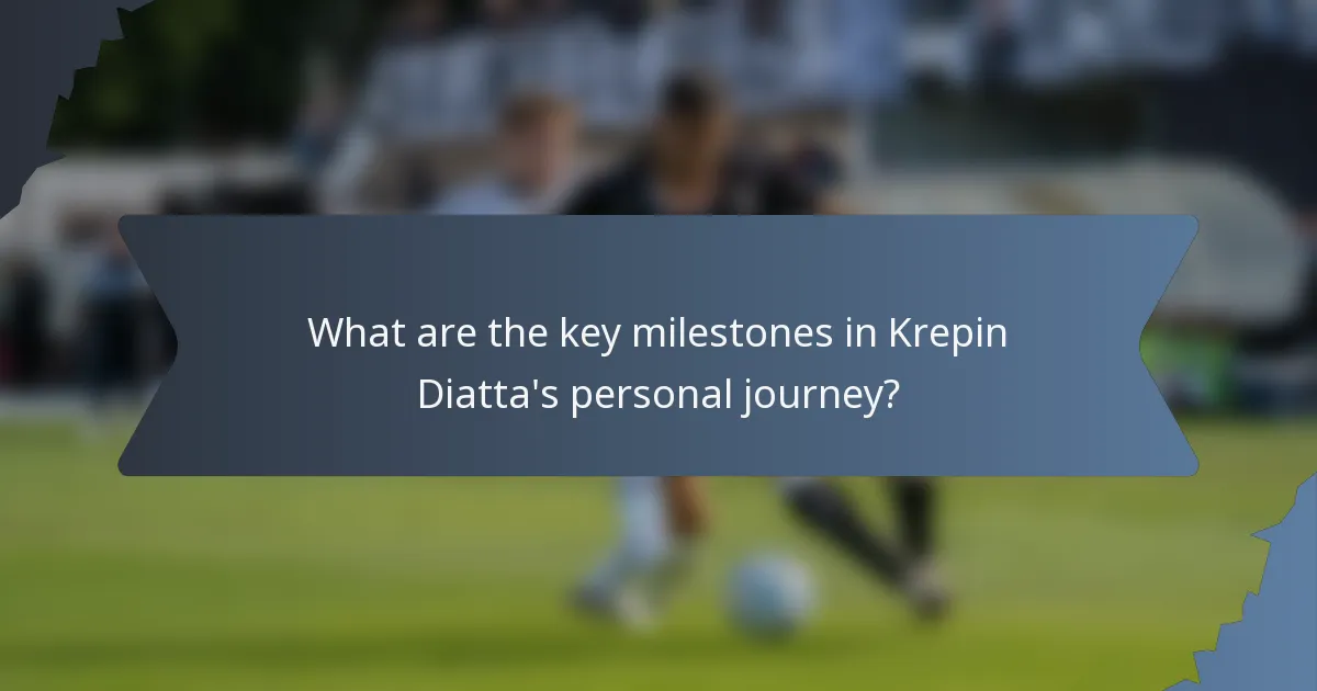 What are the key milestones in Krepin Diatta's personal journey?