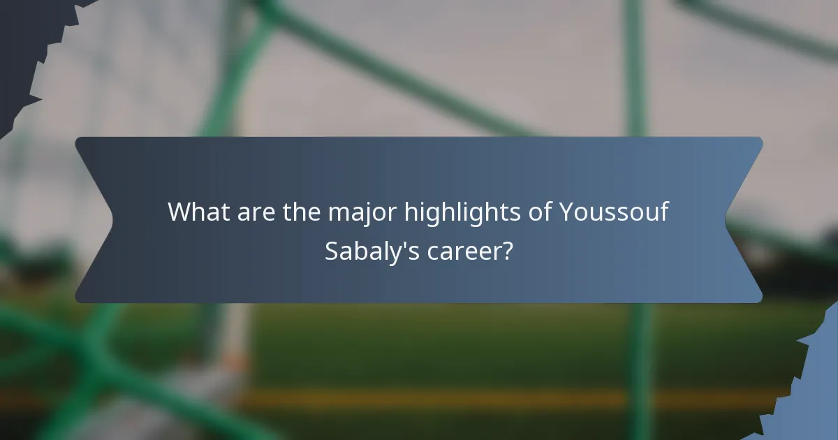 What are the major highlights of Youssouf Sabaly's career?