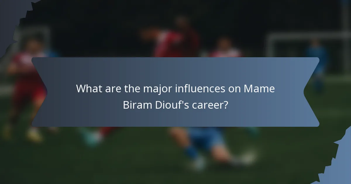 What are the major influences on Mame Biram Diouf's career?