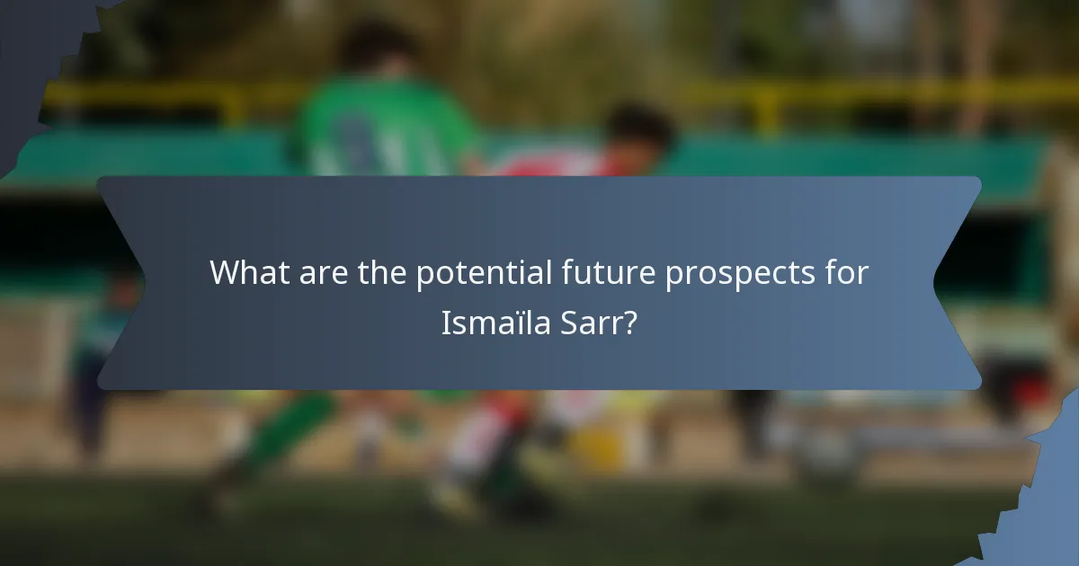What are the potential future prospects for Ismaïla Sarr?