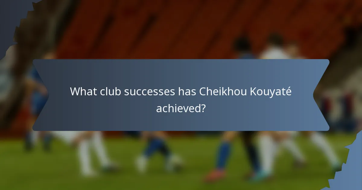 What club successes has Cheikhou Kouyaté achieved?