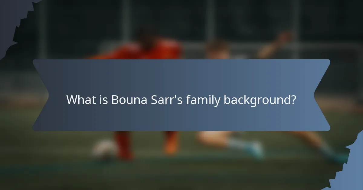 What is Bouna Sarr's family background?