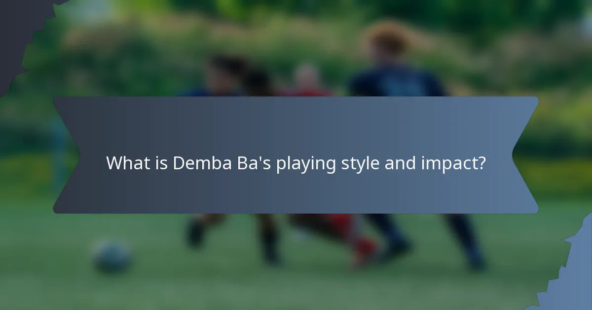 What is Demba Ba's playing style and impact?