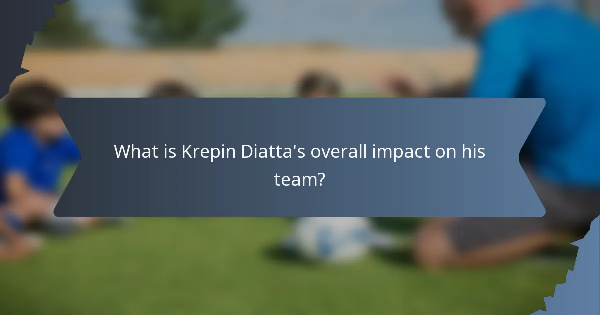 What is Krepin Diatta's overall impact on his team?