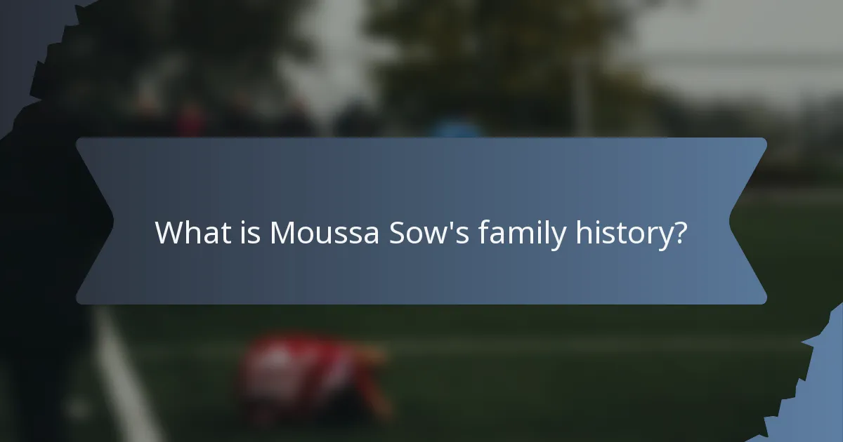 What is Moussa Sow's family history?