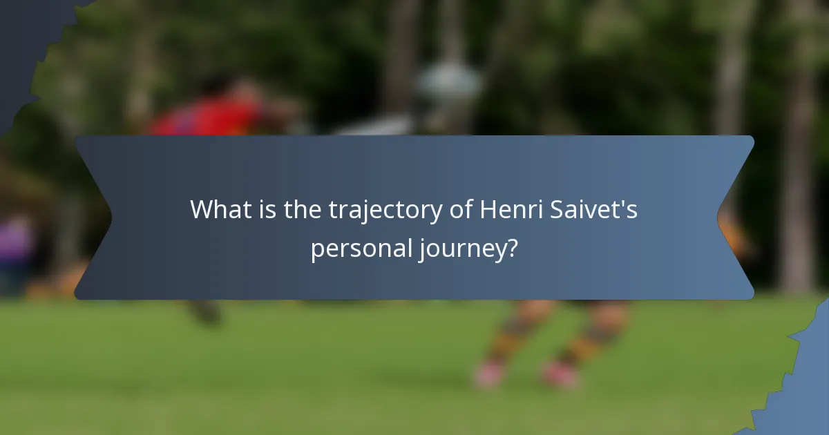 What is the trajectory of Henri Saivet's personal journey?