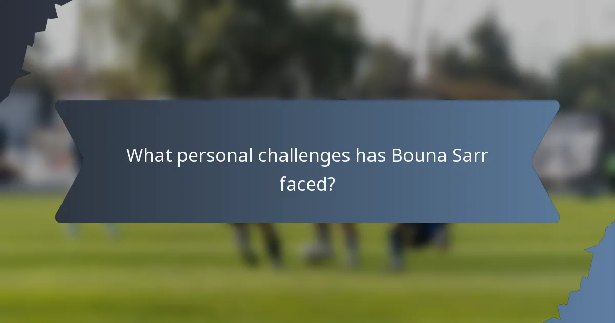 What personal challenges has Bouna Sarr faced?