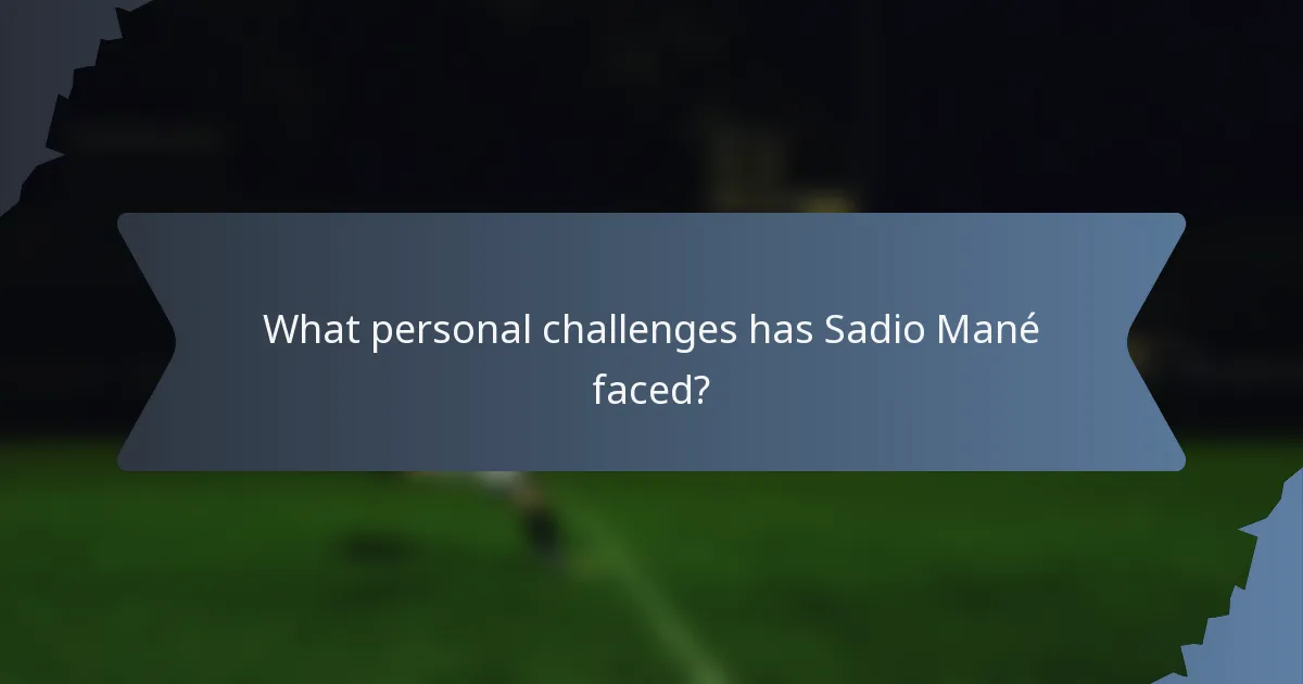 What personal challenges has Sadio Mané faced?
