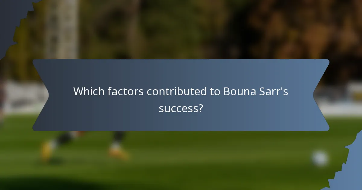 Which factors contributed to Bouna Sarr's success?