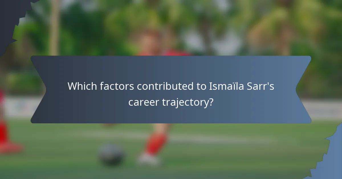 Which factors contributed to Ismaïla Sarr's career trajectory?