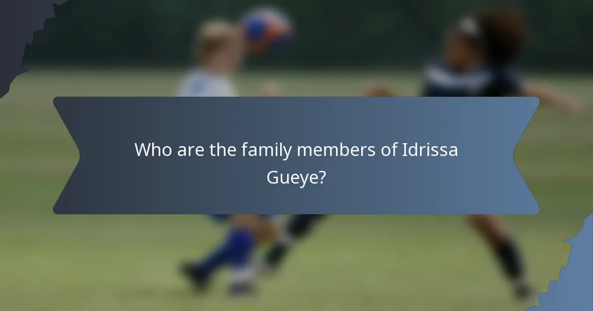 Who are the family members of Idrissa Gueye?